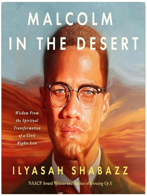 Malcolm in the Desert: Wisdom from the Spiritual Transformation of Malcolm X