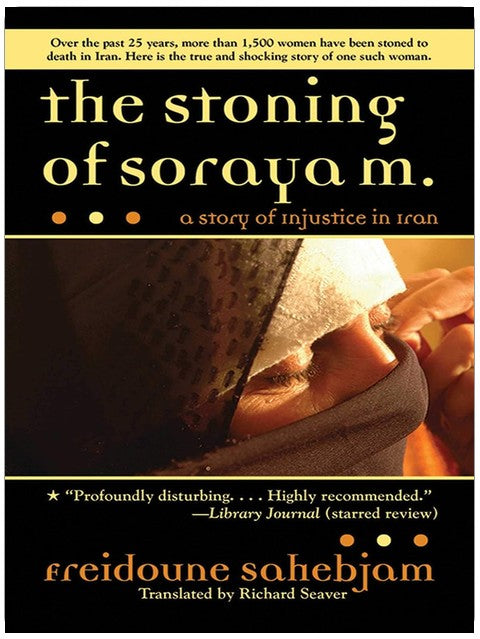 The Stoning of Soraya M.: A Story of Injustice in Iran