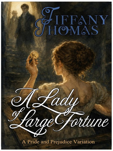 A Lady of Large Fortune: a Pride & Prejudice variation (Pride and Prejudice "What if?" Variations)