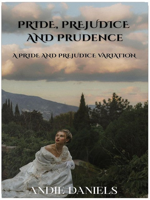 Pride, Prejudice and Prudence: A Pride and Prejudice Variation (Bennets On The Up)