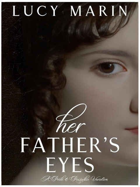 Her Father's Eyes: A Pride and Prejudice Variation (Family Matters Series)