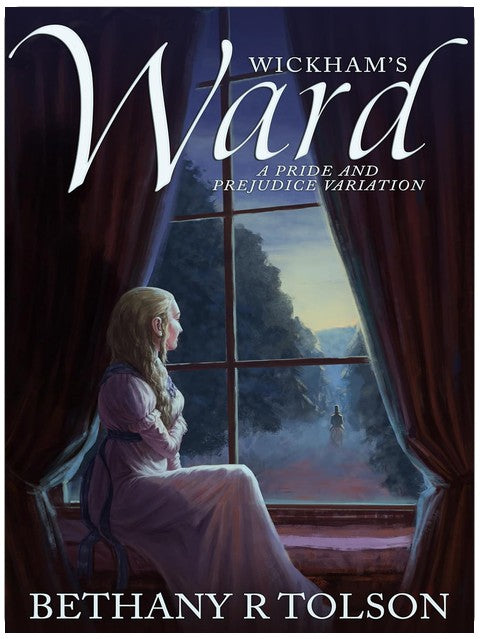 Wickham's Ward: A Pride & Prejudice Variation (Period-Authentic Dramas)