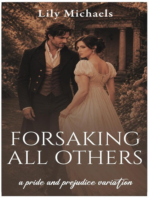 Forsaking All Others: A Pride and Prejudice Variation (Pride And Prejudice Variation Series Book 7)