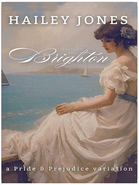 The Bennets at Brighton: A Pride and Prejudice Variation (The Vagaries)