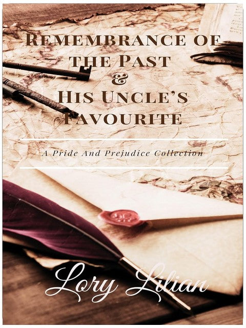 Remembrance of the Past & His Uncle's Favourite: A Pride and Prejudice Collection
