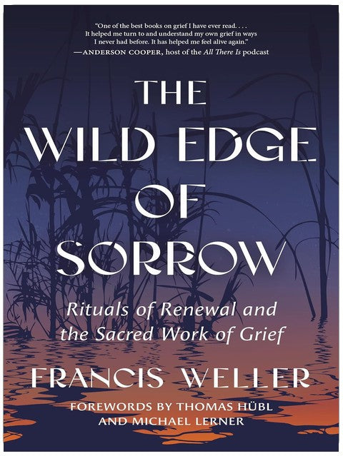 The Wild Edge of Sorrow: Rituals of Renewal and the Sacred Work of Grief