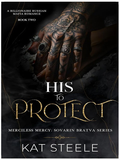 His to Protect: A Billionaire Mafia Romance (Merciless Mercy: Sovarin Bratva Series Book 2)