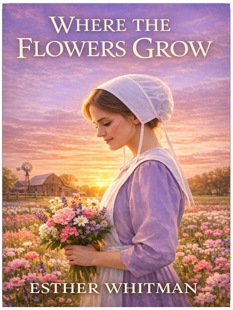 Where the Flowers Grow: Inspirational Amish Romance