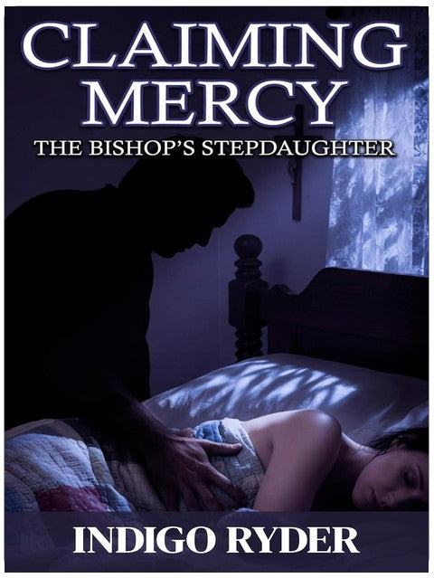 Claiming Mercy (A Forbidden Stepdad Breeding Romance): The Bishops Stepdaughter (Stepdad Dark Romance)