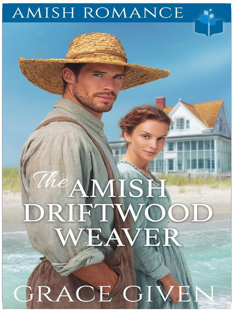 The Amish Driftwood Weaver : Amish Romance (Amish Beach House Romance Book 1)