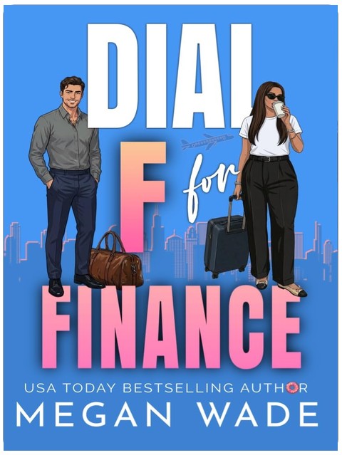 Dial F for Finance: an accidental marriage, reverse grumpy/sunshine billionaire romance (Curves & Capital Book 5)