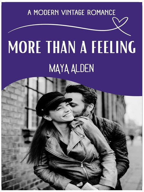 More Than A Feeling: An Unrequited Love, Second Chance Novella (A Modern Vintage Romance)