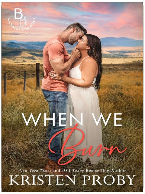 When We Burn: A Small Town, Firefighter, Single Dad Romance (The Blackwells of Montana Book 1)
