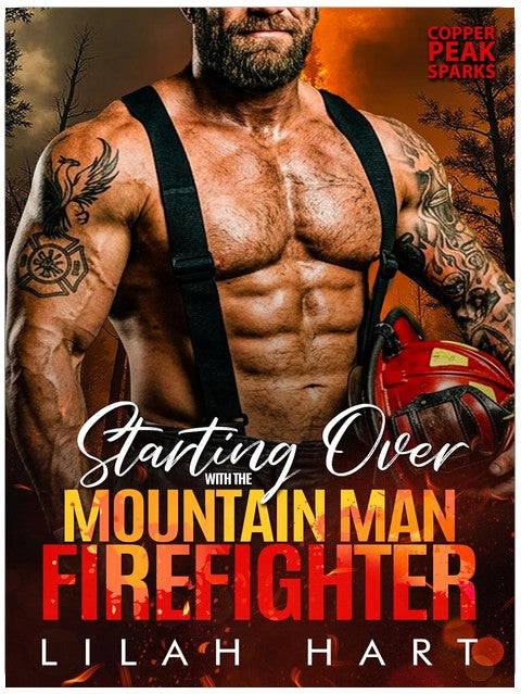 Starting Over with the Mountain Man Firefighter: A Steamy Instalove Age Gap Romance (Copper Peak Sparks Book 1)