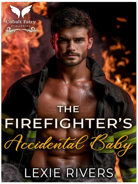 The Firefighter’s Accidental Baby: A Surprise Baby Second Chance Romance (Firefighters of High Spring Book 3)