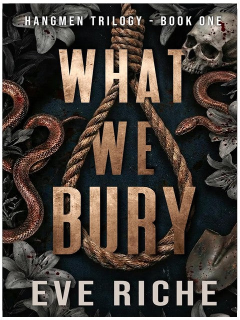 What We Bury: a dark why-choose romance (Hangmen Trilogy Book 1)
