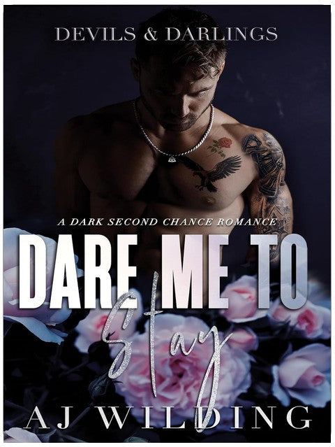 Dare Me to Stay: A dark second chance romance (Devils & Darlings Book 2)