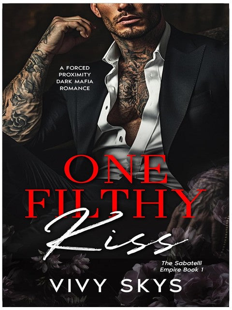 One Filthy Kiss: A Dark Mafia Billionaire Romance (The Sabatelli Empire Book 1)