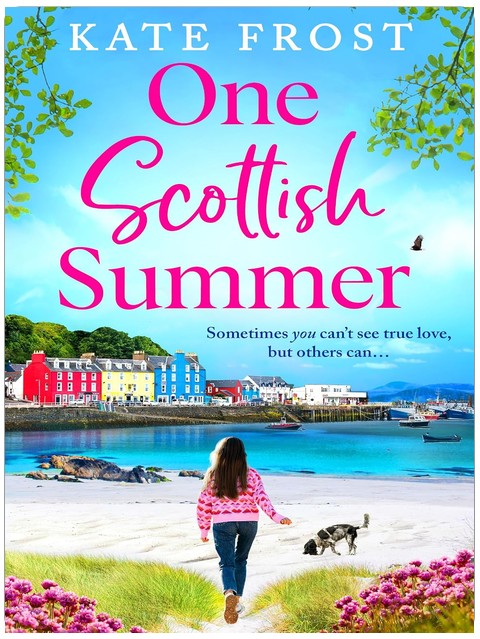 One Scottish Summer: A BRAND NEW enchanting romance set on the stunning Isle of Mull from Kate Frost