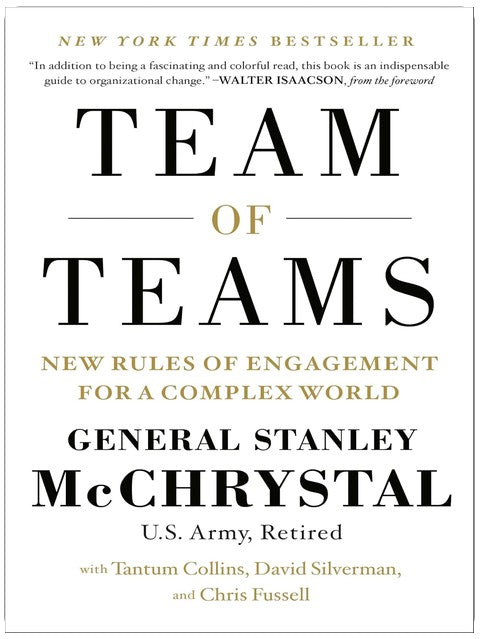 Team of Teams: New Rules of Engagement for a Complex World