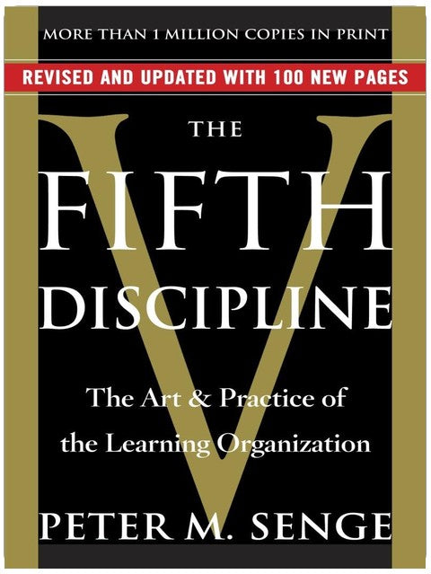 The Fifth Discipline: The Art & Practice of The Learning Organization