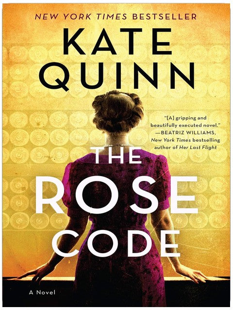 The Rose Code: An Intriguing Novel of Love, Loyalty, and Secrets Among Female Codebreakers During WWII