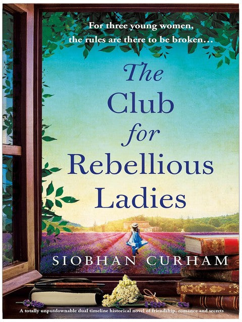 The Club for Rebellious Ladies: A totally unputdownable dual timeline historical novel of friendship, romance and secrets