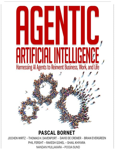 Agentic Artificial Intelligence: Harnessing AI Agents to Reinvent Business, Work and Life