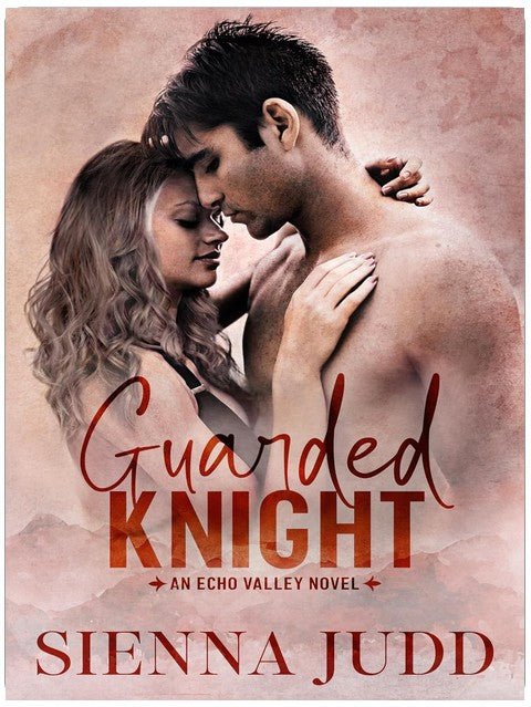 Guarded Knight: A Brothers Best Friend, Small Town Romantic Suspense (Echo Valley Book 3)
