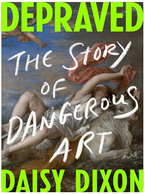 Depraved: The Story of Dangerous Art
