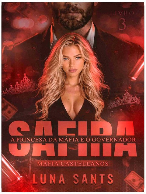 SAFIRA - A PRINCESA DA MÁFIA E O GOVERNADOR (MÁFIA CASTELLANOS Livro 3) (Portuguese Edition)