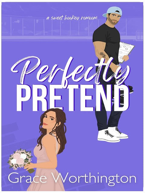 Perfectly Pretend: A Sweet Hockey RomCom (Perfect Crush Hockey Romance Book 5)