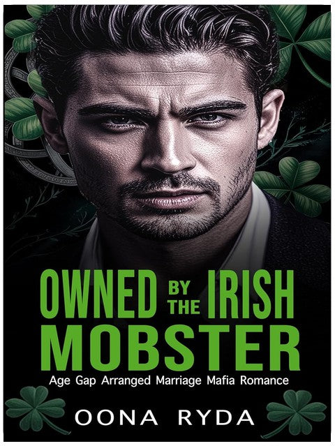 Owned by the Irish Mobster: St. Patrick's Day Arranged Marriage Mafia Romance (Claddagh Clans: O’Rourkes Book 2)