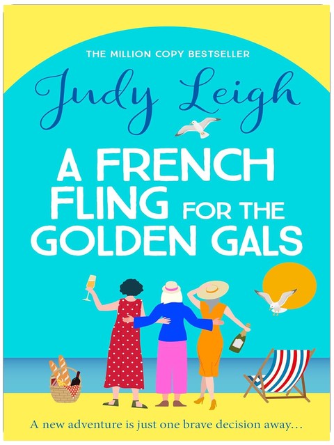 A French Fling for the Golden Gals: A BRAND NEW heartwarming story of adventure, romance and self-discovery for 2026