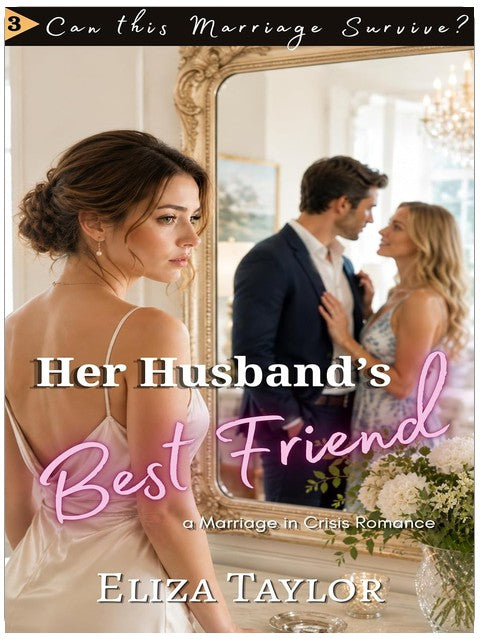 Her Husband's Best Friend: A Marriage in Crisis Romance (Can this Marriage Survive)