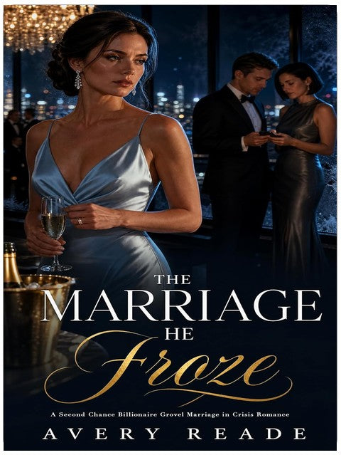 The Marriage He Froze: A Second Chance Billionaire Grovel Marriage in Crisis Romance (Billionaire's Neglected Wives)