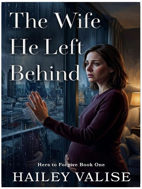 The Wife He Left Behind: A Billionaire Secret Pregnancy Marriage in Crisis Grovel Romance (Hers to Forgive Book 1)