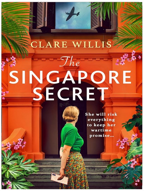 The Singapore Secret: An absolutely gripping and heart-breaking WWII historical novel of love in the face of war