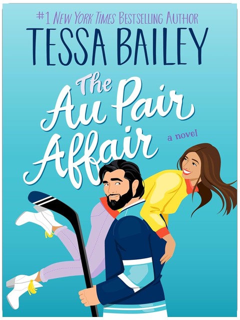 The Au Pair Affair: A Spicy Nanny Romance of Second Chances from Bestselling Author Tessa Bailey (Big Shots Book 2)