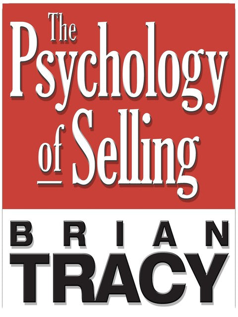 The Psychology of Selling: Increase Your Sales Faster and Easier Than You Ever Thought Possible