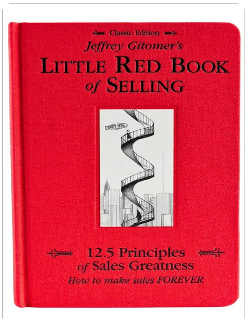 Jeffrey Gitomer's Little Red Book of Selling; 12.5 Principles of Sales Greatness, How to Make Sales FOREVER