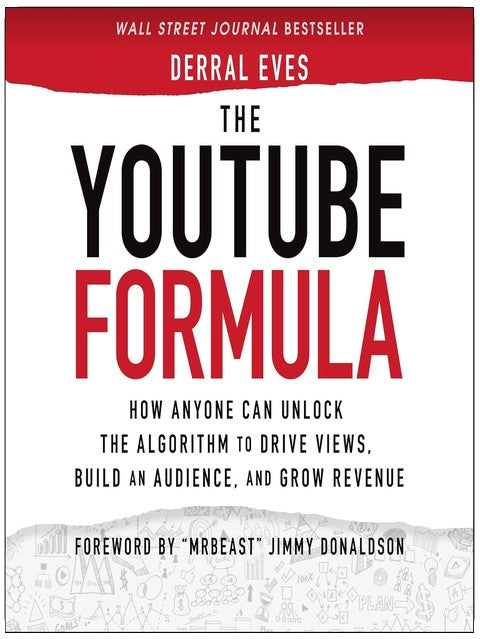 The YouTube Formula: How Anyone Can Unlock the Algorithm to Drive Views, Build an Audience, and Grow Revenue