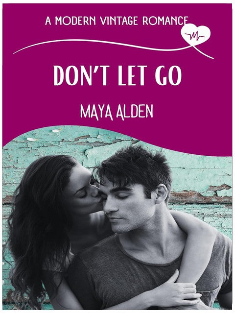 Don't Let Go: A Marriage in Crisis, Medical Love Story (A Modern Vintage Romance)