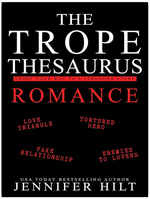The Trope Thesaurus: Romance: An Author Resource Guide