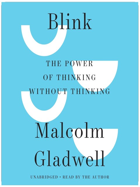 Blink: The Power of Thinking Without Thinking