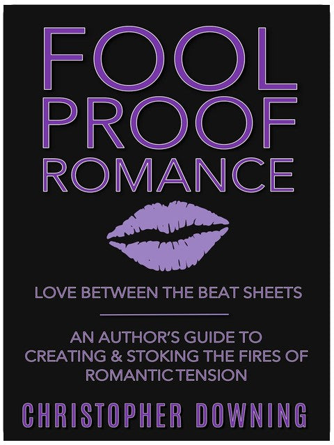 Fool Proof Romance: Love Between the Beat Sheets