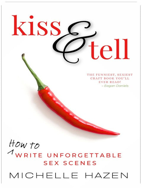 Kiss and Tell: How to Write Unforgettable Sex Scenes