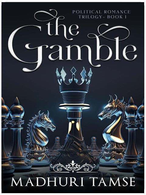 The Gamble: An Indian Political Enemies-to-Lovers Romance with Rival Families and a Possessive Alpha Hero (Political Romance Universe Book 1)
