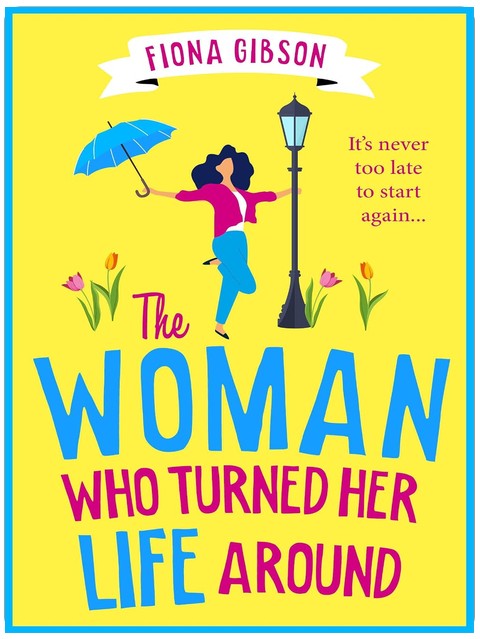 The Woman Who Turned Her Life Around: The BRAND NEW hilarious and heartwarming tale about chasing your dreams for 2026