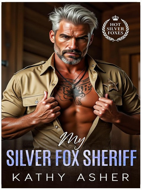 My Silver Fox Sheriff: An Age Gap Men in Uniform Romance (Hot Silver Foxes Series)